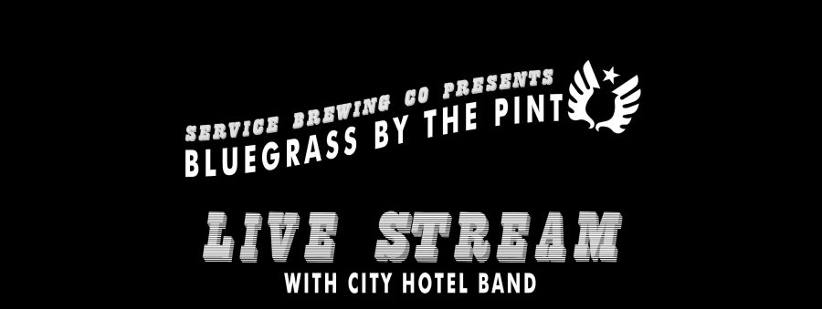 Bluegrass By The Pint with City Hotel VIA FACEBOOK LIVESTREAM