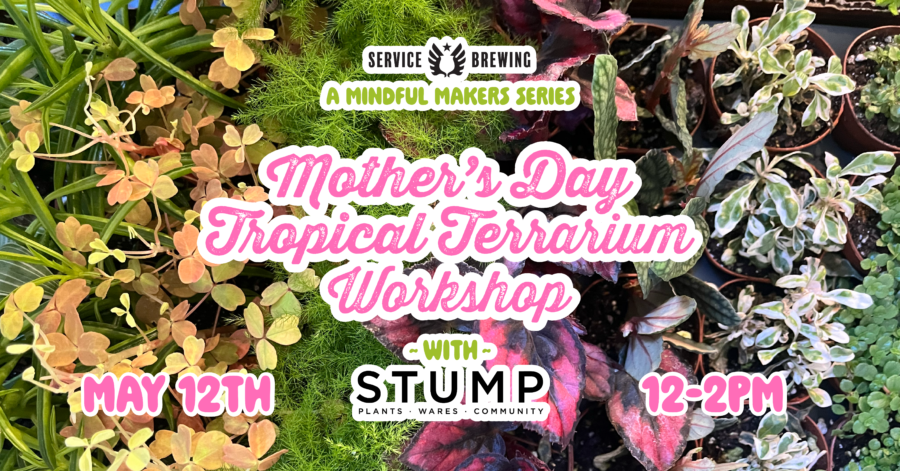 Mother’s Day Tropical Terrarium Workshop